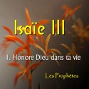 Isaïe III - 1. Honore Dieu dans ta vie