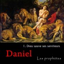 Daniel - 1. Dieu sauve ses serviteurs [ Dn 1-6 ]