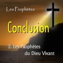 Conclusion - 2. Les Prophètes du Dieu Vivant