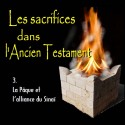 Les sacrifices - 3. La Pâque et le Sinaï