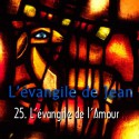 Jean - 25. Conclusion : l'évangile de l'Amour