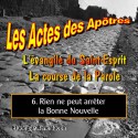 Les Actes des Apôtres - 6. Rien ne peut arrêter la Bonne Nouvelle