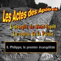 Les Actes des Apôtres - 8. Philippe, le premier évangéliste