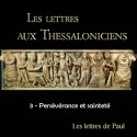 Les lettres aux Thessaloniciens - 3. Persévérance et sainteté