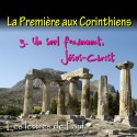  La Première aux Corinthiens - 3. Un seul fondement, Jésus Christ [ 1 Co 1 / 3-4 ]