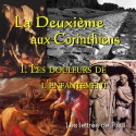 La Deuxième aux Corinthiens - 1. Les douleurs de l'enfantement [ 2 Co 1-3 ]