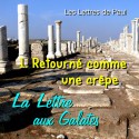 La lettre aux Galates - 1. Retourné comme une crêpe [ Ga 1-2 ]