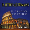 La lettre aux Romains - 11. Le souci des faibles [ Rm 14-15 ]