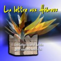 La lettre aux Hébreux - 1. Une lettre solide pour soutenir notre foi