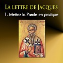 La lettre de Jacques - 1. Mettez la Parole en pratique