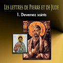 Les lettres de Pierre et de Jude - 1. Devenez saints 