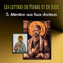 Les lettres de Pierre et de Jude - 5. Attention aux faux docteurs