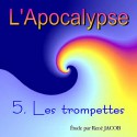 L'Apocalypse - 5. Les trompettes [ Ap 8,2 - 11,19 ] 