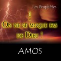 Amos - 1. On ne se moque pas de Dieu [ Am 1-6 ]