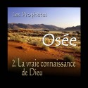 Osée - 2. La vraie connaissance de Dieu [ Os 4-14 ]