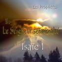 Isaïe I - 1. Le Seigneur sera exalté [ Is 1-5 ]