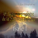 Isaïe I - 6. Isaïe, le prophète de la Sainteté de Dieu