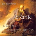 Jérémie - 1. Reviens, reviens vers ton Dieu [ Jr 1-6 ]