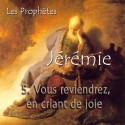 Jérémie - 5. Vous reviendrez, en criant de joie [ Jr 26-35 ]