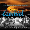 Ezéchiel - 1. La gloire de YHWH quitte Jérusalem [ Ez 1-10 ]