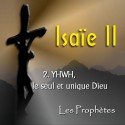 Isaïe II - 2. YHWH, le seul et l'unique Dieu