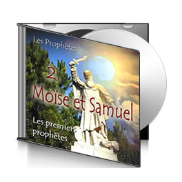 Les premiers prophètes, sur CD - 2. Moïse et Samuel