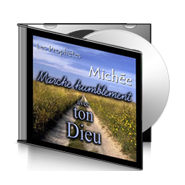 Michée, sur CD - Marche humblement avec ton Dieu