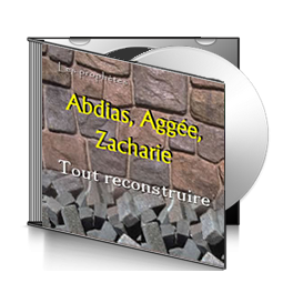 Abdias, Aggée, Zacharie, sur CD - Tout reconstruire