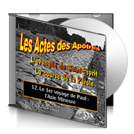 Les Actes, sur CD - 12. Le 1er voyage de Paul : l'Asie Mineure