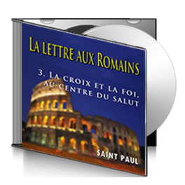 Les Romains, sur CD - 3. La croix et la foi au centre du salut