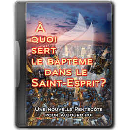 À quoi sert le baptême dans le Saint-Esprit, par René Jacob