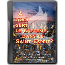 À quoi sert le baptême dans le Saint-Esprit ?