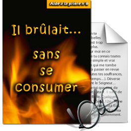 Aides à la prière - 6. Il brûlait... sans se consumer