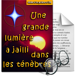 Aides à la prière - 26. Une grande lumière a jailli dans les ténèbres