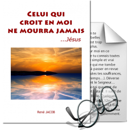 Celui qui croit en moi ne mourra jamais, dit Jésus, par René Jacob