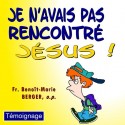 Benoît-Marie BERGER - Je n'avais pas rencontré Jésus