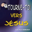 Jean-Paul BERNADAT - Tourne-toi vers Jésus