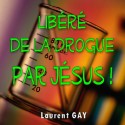 Laurent GAY - Libéré de la drogue par Jésus