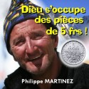 Philippe MARTINEZ - Dieu s'occupe des pièces de 5 francs ! 