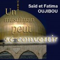 Saïd et Fatima OUJIBOU - Un musulman peut se convertir