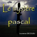 Laurence DECOUSU - Le Mystère Pascal