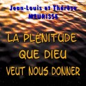 Jean-Louis et Thérèse MEURISSE - La plénitude que Dieu veut nous donner