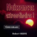 Robert REEVE - Naissances extraordinaires