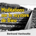 Bertrand VANHOUTTE - Méditations sur le mystère de Dieu (2 CD)