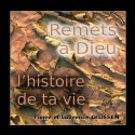 Pierre et Laurence GILISSEN - Remets à Dieu l'histoire de ta vie