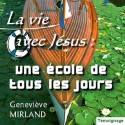 Geneviève MIRLAND - La vie avec Jésus, une école de tous les jours