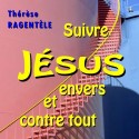 Thérèse RAGENTÈLE - Suivre Jésus envers et contre tout