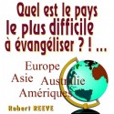 Robert REEVE - Quel est le pays le plus dur à évangéliser ?