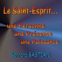 Bernard BASTIAN - Le Saint-Esprit, une Personne, une Présence, une Puissance