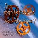 Yannic et Monique COSSIEZ - Des manifestations, pour quoi faire ?